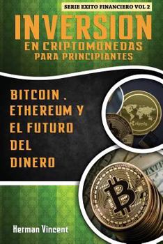 Paperback Inversion en Criptomonedas para Principiantes: Bitcoin, Ethereum y el Futuro del Dinero [Spanish] Book
