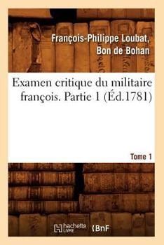 Paperback Examen Critique Du Militaire François. Partie 1, Tome 1 (Éd.1781) [French] Book