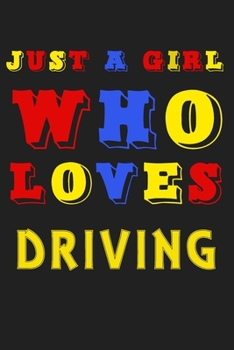 Just A Girl Who Loves Driving: A Nice Gift Idea For Penguin Lovers Boy Girl Funny Birthday Gifts Journal Lined Notebook 6x9 120 Pages
