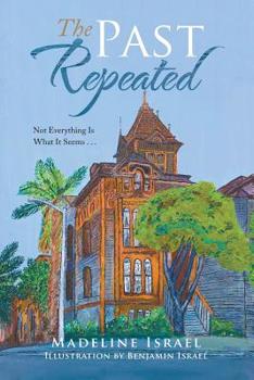 Paperback The Past Repeated: Not Everything Is What It Seems . . . Book
