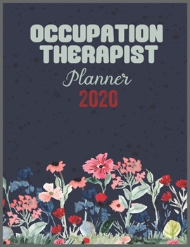 Paperback OCCUPATION THERAPIST Planner 2020: Daily Weekly Planner with Monthly quick-view/over view with 2020 calendar Book