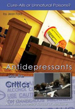 Library Binding Antidepressants and the Critics: Cure-Alls or Unnatural Poisons? Book