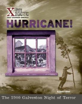 Hurricane! The 1900 Galveston Night of Terror (X-Treme Disasters That Changed America) - Book  of the X-treme Disasters That Changed America