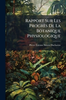 Paperback Rapport Sur Les Progrès De La Botanique Physiologique [French] Book