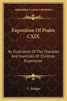Paperback Exposition Of Psalm CXIX: As Illustrative Of The Character And Exercises Of Christian Experience Book