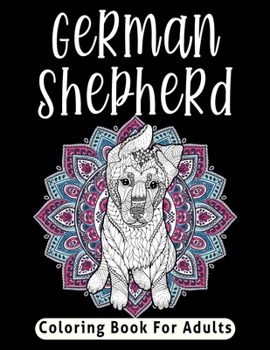 Paperback German Shepherd Coloring Book For Adults: German Shepherd Coloring Pages Book