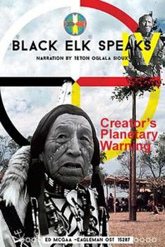 Paperback Black Elk Speaks IV: Creator's Planetary Warning: Narration by a Teton Sioux Book