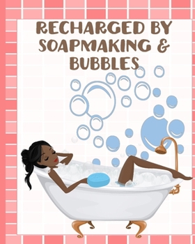 Paperback Recharged by Soapmaking & Bubbles: DIY Homemade Soap Recipe Organizer Book