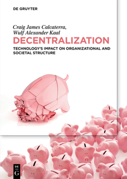 Paperback Decentralization: Technology's Impact on Organizational and Societal Structure Book