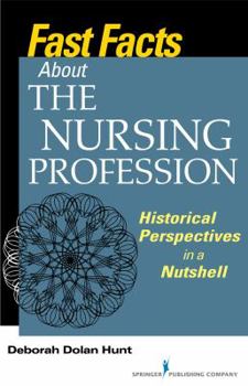 Paperback Fast Facts about the Nursing Profession: Historical Perspectives in a Nutshell Book