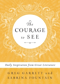 Paperback The Courage to See: Daily Inspiration from Great Literature Book