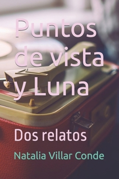 Paperback Puntos de vista y Luna: Dos relatos [Spanish] Book