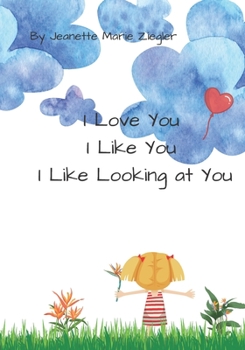 Paperback I Love You, I Like You, I Like Looking at You Book