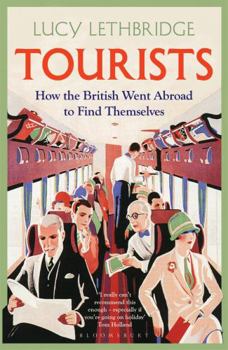 Hardcover Tourists: How the British Went Abroad to Find Themselves Book