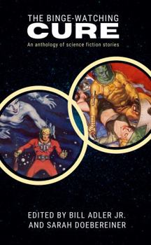 The Binge-Watching Cure III: An Anthology of Short Science Fiction Stories