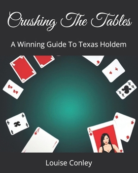 Paperback Crushing The Tables: A Winning Guide To Texas Holdem Book