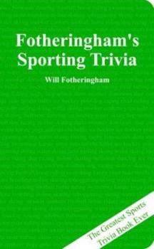 Paperback Fotheringham's Sporting Trivia: The Greatest Sports Trivia Book Ever Book