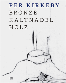 Hardcover Per Kirkeby: Bronze, Drypoint, Wood Book