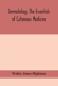 Dermatology, the Essentials of Cutaneous Medicine