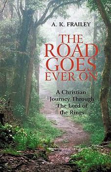 Paperback The Road Goes Ever on: A Christian Journey Through the Lord of the Rings Book