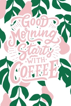 Good Morning Starts with Coffee: 2020 Dated Goal Planner Focus Weekly Monthly