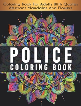 Police Coloring Book: Police Adults Coloring Book, Police Gifts, Police gifts k9, Police Dispatcher Gifts, Police Gift For Men and Police Wife