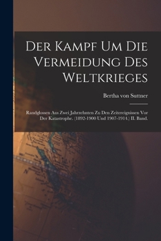 Paperback Der Kampf Um Die Vermeidung Des Weltkrieges: Randglossen Aus Zwei Jahrzehnten Zu Den Zeitereignissen Vor Der Katastrophe. (1892-1900 Und 1907-1914.) I [German] Book