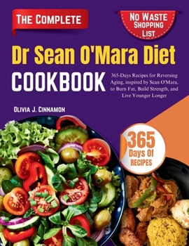 Paperback Dr Sean O'Mara Diet: 365-Days Recipes for Reversing Aging, inspired by Sean O'Mara, to Burn Fat, Build Strength, and Live Younger Longer Book