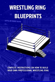Paperback The Wrestling Ring Blueprints Book: Build a Wrestling Ring Book