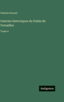 Galeries historiques du Palais de Versailles: Tome 4