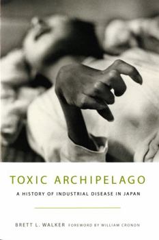 Hardcover Toxic Archipelago: A History of Industrial Disease in Japan Book