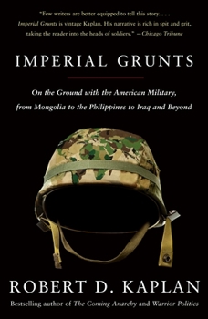 Paperback Imperial Grunts: On the Ground with the American Military, from Mongolia to the Philippines to Iraq and Beyond Book