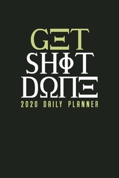 Get Shit Done: Daily Planner 2020 schedule Notebook With a helpful interior design to make your day Easier