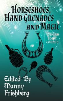 Paperback Horseshoes, Hand Grenades, and Magic: Where Close Counts Book