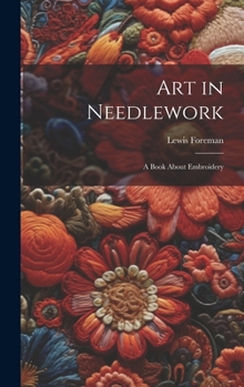 Hardcover Art in Needlework; a Book About Embroidery Book