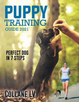 Paperback Puppy Training Guide 2021: Perfect Dog in 7 Steps! Book