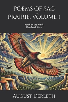 Paperback Poems of Sac Prairie, Volume 1: Hawk on the Wind; Man Track Here Book