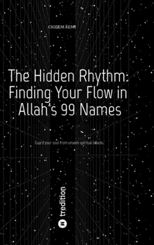 Hardcover The Hidden Rhythm: Finding Your Flow in Allah's 99 Names Book