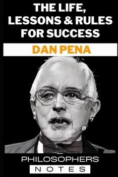 Dan Pena: The Life, Lessons & Rules For Success