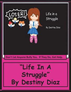 Paperback "Life In A Struggle": Don't Let Anyone Bully You. If They Do, Get Help. Book
