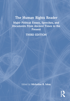 Hardcover The Human Rights Reader: Major Political Essays, Speeches, and Documents from Ancient Times to the Present Book