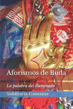 Aforismos de Buda : La Palabra Del Iluminado