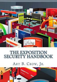 Paperback The Exposition Security Handbook: A Guide to Exposition & Meeting Industry Security Planning Book