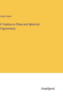 Hardcover A Treatise on Plane and Spherical Trigonometry Book