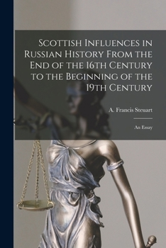 Paperback Scottish Influences in Russian History From the End of the 16th Century to the Beginning of the 19th Century [microform]: an Essay Book