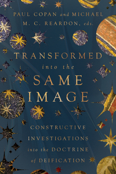 Paperback Transformed Into the Same Image: Constructive Investigations Into the Doctrine of Deification Book