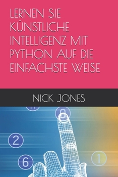 Paperback LERNEN SIE KÜNSTLICHE INTELLIGENZ MIT PYTHON AUF DIE EINFACHSTE WEISE (German Edition) [German] Book