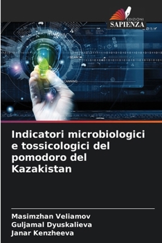 Paperback Indicatori microbiologici e tossicologici del pomodoro del Kazakistan [Italian] Book