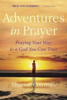 Paperback Adventures in Prayer: Praying Your Way to a God You Can Trust Book