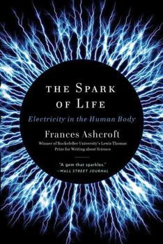 Paperback The Spark of Life: Electricity in the Human Body Book